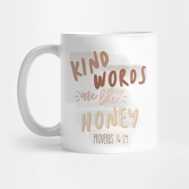 Kind Words Are Like Honey by The Dirty Palette